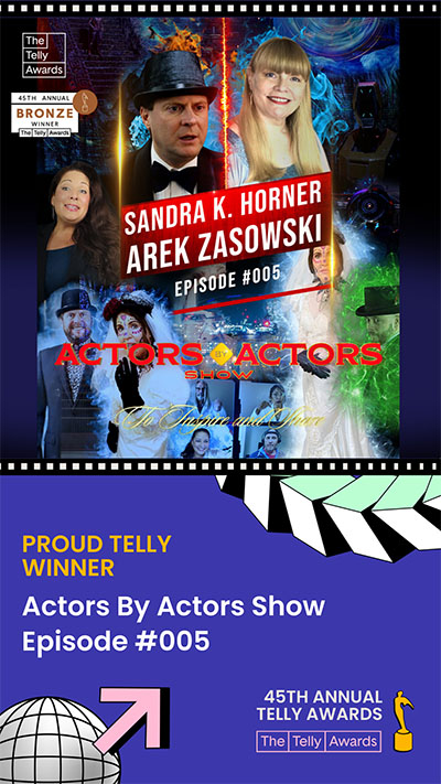 Actors By Actors Show Episode 005 poster with Arek Zasowski and Sandra K. Horner, Bronze Telly Award winner in Interview and Talk Show category