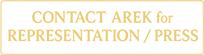 Gold button that reads “Contact Arek for Representation / Press”