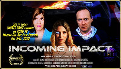 Poster for Incoming Impact, a sci-fi film by Arek Zasowski, featuring futuristic visuals, lead cast portraits, and festival screening dates for Marina del Rey Film Festival 2020